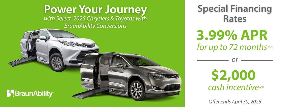 Two BraunAbility accessible vans with ramps extended; text advertises special financing rates and $2,000 cash incentive on 2025 Chrysler and Toyota models. Offer ends April 30, 2026.