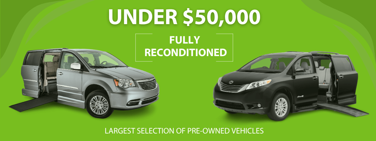 Two reconditioned wheelchair-accessible vans on a green background with text: Under $50,000, Fully Reconditioned, and Largest selection of pre-owned vehicles.