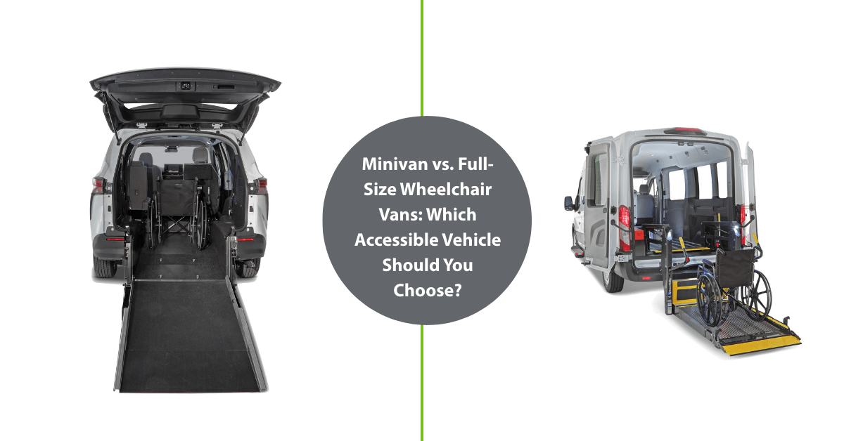 A side-by-side comparison of a minivan with a ramp and a full-size van with a lift, both configured for wheelchair accessibility. Text in the center reads: Minivan vs. Full-Size Wheelchair Vans: Which Accessible Vehicle Should You Choose?.