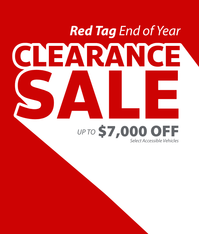Red and white graphic with text: Red Tag End of Year CLEARANCE SALE. Up to $7,000 off select accessible vehicles.